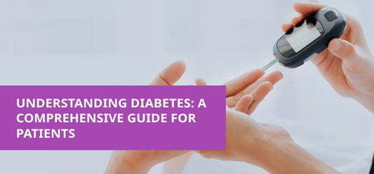 Understanding Diabetes: A Comprehensive Guide for Patients