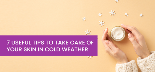 7 Useful Tips To Take Care Of Your Skin In Cold Weather
